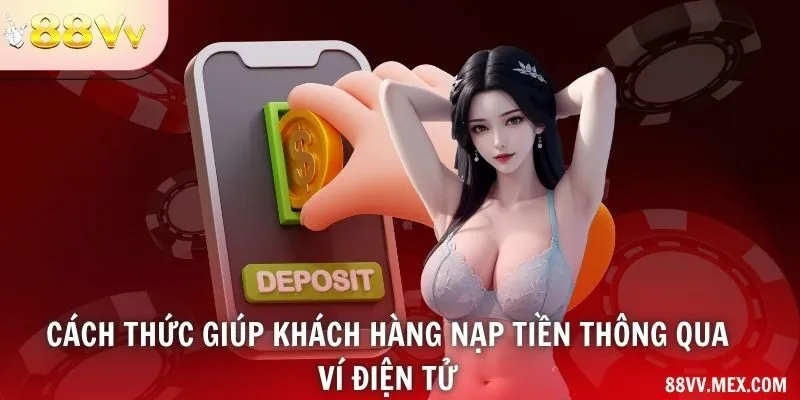 Cách thức giúp khách hàng nạp tiền thông qua ví điện tử