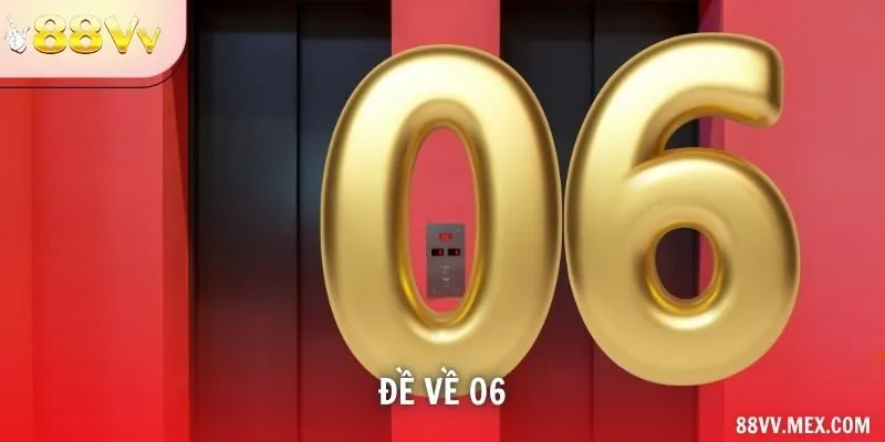 Đề Về 06 – Giải Mã Chu Kỳ Và Cách Chọn Số Tiếp Theo Tại 88VV