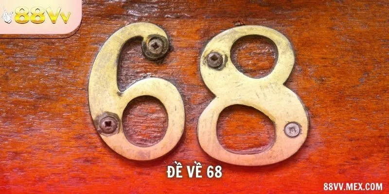 Đề Về 68 Đánh Con Gì Hôm Sau Dễ Trúng Nhất – Mẹo Từ Cao Thủ