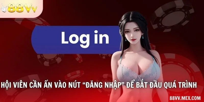 Hội viên cần ấn vào nút “Đăng nhập” để bắt đầu quá trình