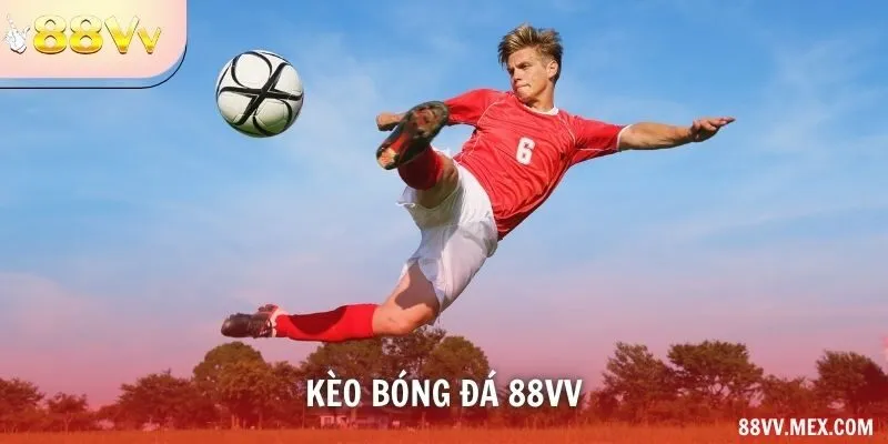 Kèo Bóng Đá 88VV Và Cách Chơi Hiệu Quả Cho Người Mới