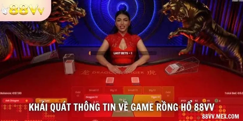 Khái quát thông tin về game rồng hổ 88VV