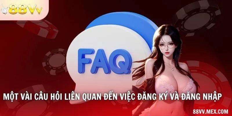 Một vài câu hỏi liên quan đến việc đăng ký và đăng nhập