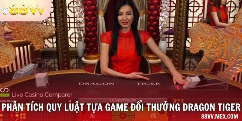 Phân tích quy luật tựa game đổi thưởng dragon tiger